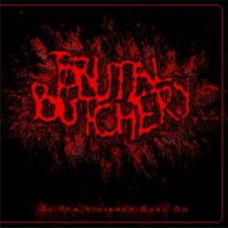 Brutal Butchery : As The Violence Goes On